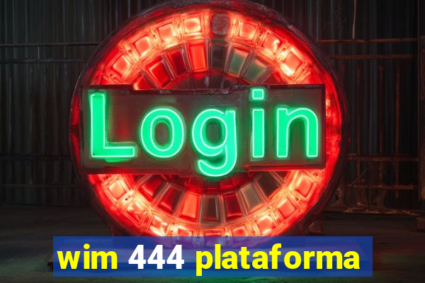 wim 444 plataforma